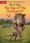 [Who Was/Is...? 01] • What Was the Age of the Dinosaurs?